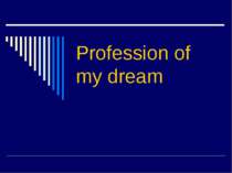 "Profession of my dream"