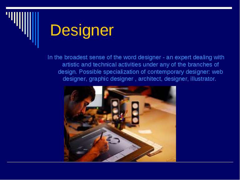  Designer  In the broadest sense of the word designer - an expert dealing wit...