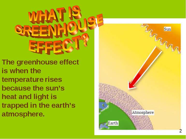 The greenhouse effect is when the temperature rises because the sun’s heat an...
