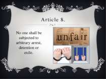 Article 8. No one shall be subjected to arbitrary arrest, detention or exile.