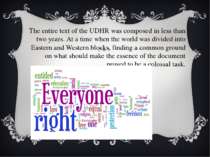 The entire text of the UDHR was composed in less than two years. At a time wh...