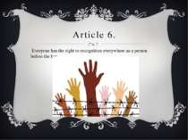 Article 6. Everyone has the right to recognition everywhere as a person befor...