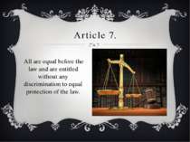 Article 7. All are equal before the law and are entitled without any discrimi...