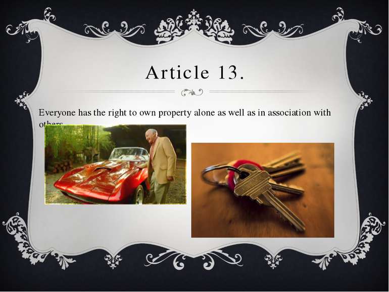 Article 13. Everyone has the right to own property alone as well as in associ...