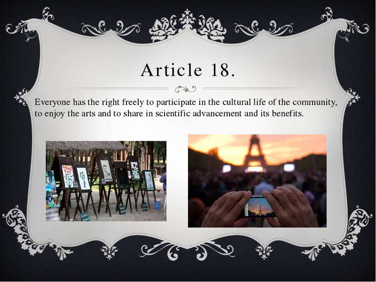 Article 18. Everyone has the right freely to participate in the cultural life...