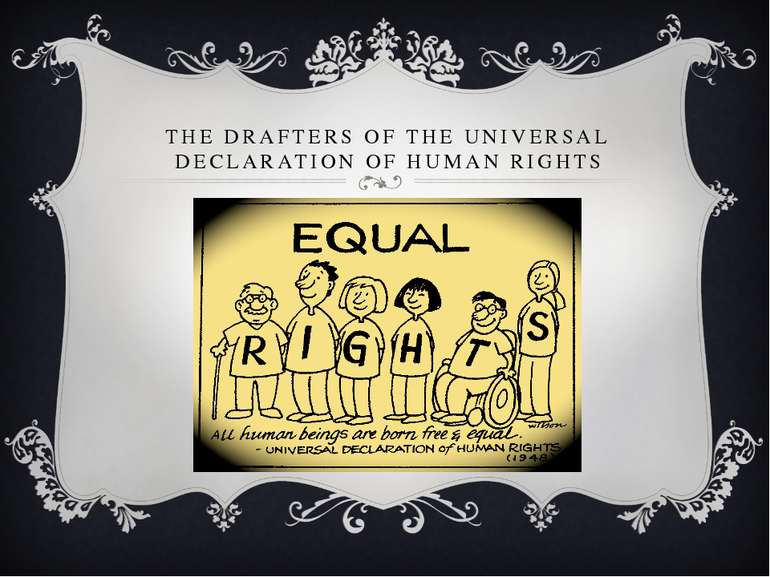 THE DRAFTERS OF THE UNIVERSAL DECLARATION OF HUMAN RIGHTS