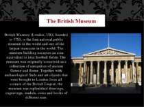 British Museum (London, UK), founded in 1753, is the first national public mu...