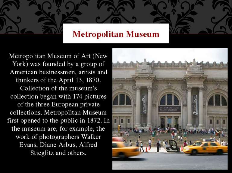 Metropolitan Museum of Art (New York) was founded by a group of American busi...