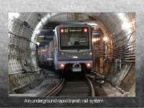 Subway An underground rapid transit rail system