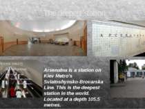 The deepest station Arsenalna is a station on Kiev Metro's Sviatoshynsko-Brov...