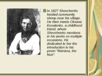 In 1827 Shevchenko herded community sheep near his village. He then meets Oks...