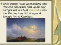 Once young Taras went looking after "the iron pillars that hold up the sky" a...