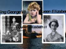 Queen Elizabeth King George VI Queen Elizabeth II