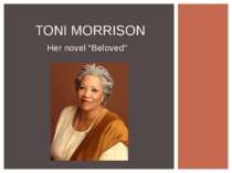 Her novel “Beloved” TONI MORRISON