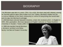 BIOGRAPHY Toni Morrison was born in Lorain, Ohio. As a child, Morrison read w...