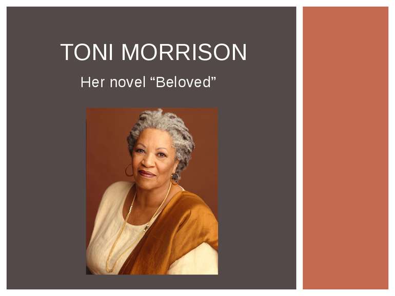 Her novel “Beloved” TONI MORRISON