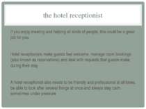 the hotel receptionist If you enjoy meeting and helping all kinds of people, ...