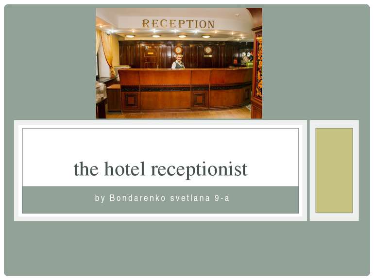 by Bondarenko svetlana 9-a the hotel receptionist