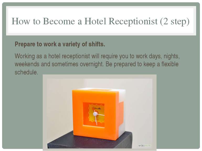 How to Become a Hotel Receptionist (2 step) Prepare to work a variety of shif...
