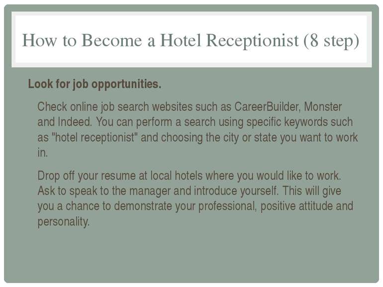 How to Become a Hotel Receptionist (8 step) Look for job opportunities. Check...