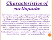 Characteristics of earthquake Earthquakes taking over large areas and are cha...