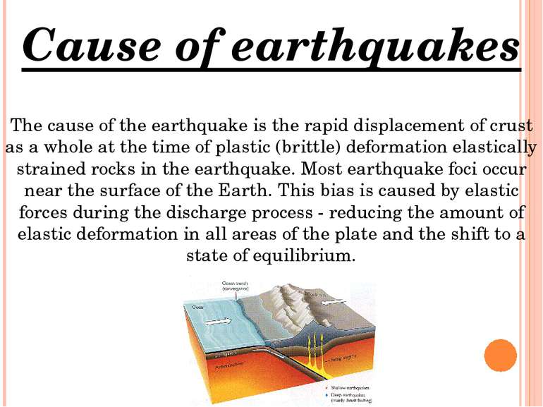 Cause of earthquakes The cause of the earthquake is the rapid displacement of...