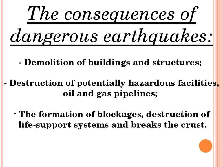The consequences of dangerous earthquakes: - Demolition of buildings and stru...
