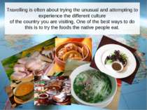 Travelling is often about trying the unusual and attempting to experience the...