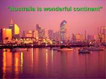 "Australia is wonderful continent"
