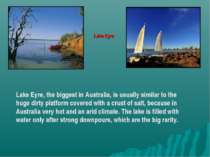 Lake Eyre, the biggest in Australia, is usually similar to the huge dirty pla...