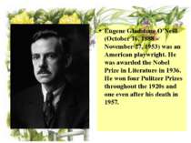 Eugene Gladstone O'Neill (October 16, 1888 – November 27, 1953) was an Americ...