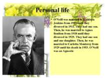 Personal life O'Neill was married to Kathleen Jenkins from 1909 until they di...