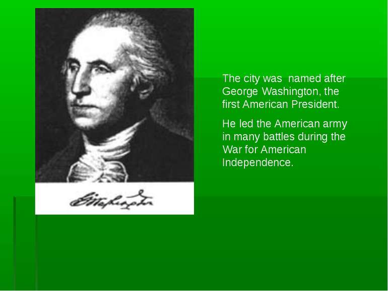 The city was named after George Washington, the first American President. He ...