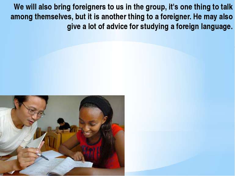 We will also bring foreigners to us in the group, it's one thing to talk amon...