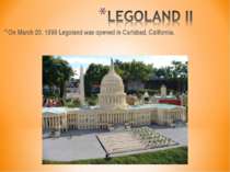 On March 20, 1999 Legoland was opened in Carlsbad, California.