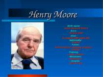 Henry Moore Birth name: Henry Spencer Moore Born: 30 July 1898 Died : 31 Augu...