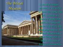 The British Museum is one of the largest museums in the world. It shows the w...