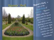 Regents’ Park Regent's Park is one of the Royal Parks of London. Regent's Par...