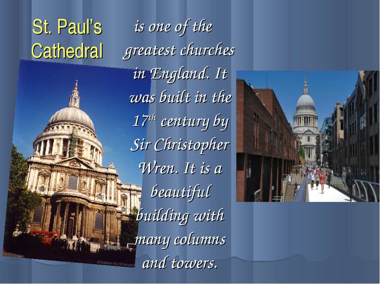 St. Paul’s Cathedral is one of the greatest churches in England. It was built...