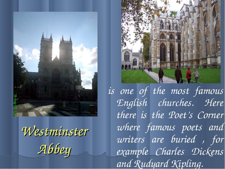 Westminster Abbey is one of the most famous English churches. Here there is t...