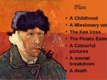 Plan A Childhood A Missionary work The Kee Voss The Potato Eaters A Colourful...