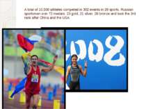 A total of 10,500 athletes competed in 302 events in 28 sports. Russian sport...