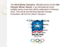 The 2014 Winter Olympics, officially known as the XXII Olympic Winter Games, ...