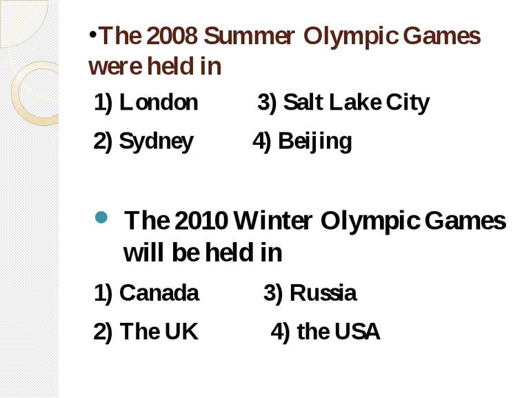 The 2008 Summer Olympic Games were held in 1) London 3) Salt Lake City 2) Syd...
