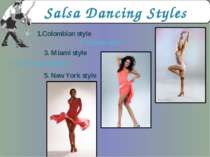 Salsa Dancing Styles 1.Colombian style 2. Cuban style 3. Miami style 4. Los-A...