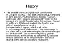 History The Beatles were an English rock band formed in Liverpool in 1960. Th...