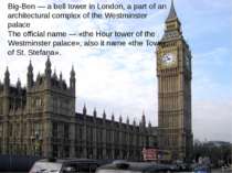 Big-Ben — a bell tower in London, a part of an architectural complex of the W...