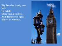 Big Ben also is only one bell. Its height More than 2 meters, And diameter is...
