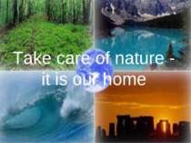 Take care of nature - it is our home