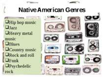 Native American Genres Hip hop music Jazz Heavy metal music Blues Country mus...